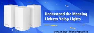 Understanding the Role of LED Indicators in Linksys Velop WHW0203